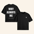 Flair London Merch Why Always Me T-Shirt Good Gifts For Boyfriend Hoodie, Sweatshirt | CoreVibeTees.com