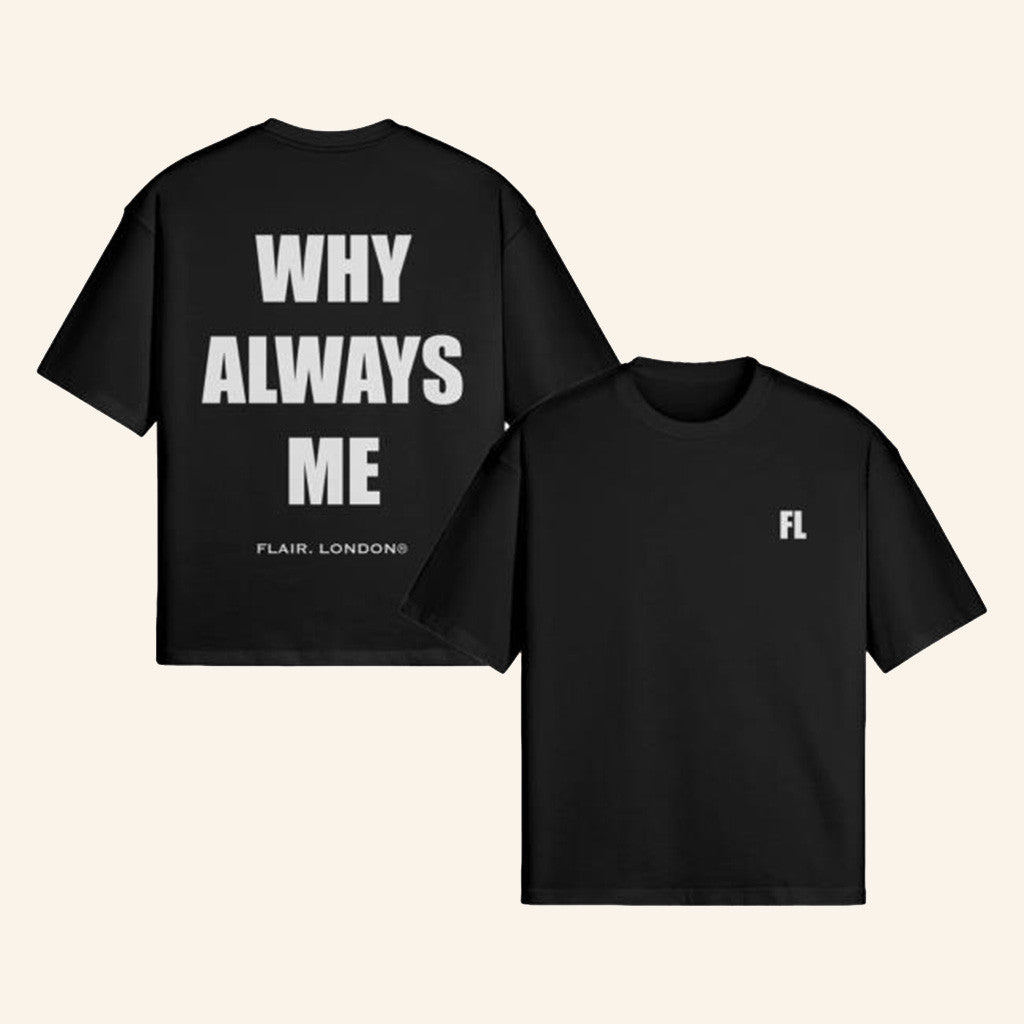 Flair London Merch Why Always Me T-Shirt Good Gifts For Boyfriend Hoodie, Sweatshirt | CoreVibeTees.com