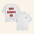 Flair London Merch Why Always Me White T-Shirt Good Gifts For Boyfriend Hoodie, Sweatshirt | CoreVibeTees.com