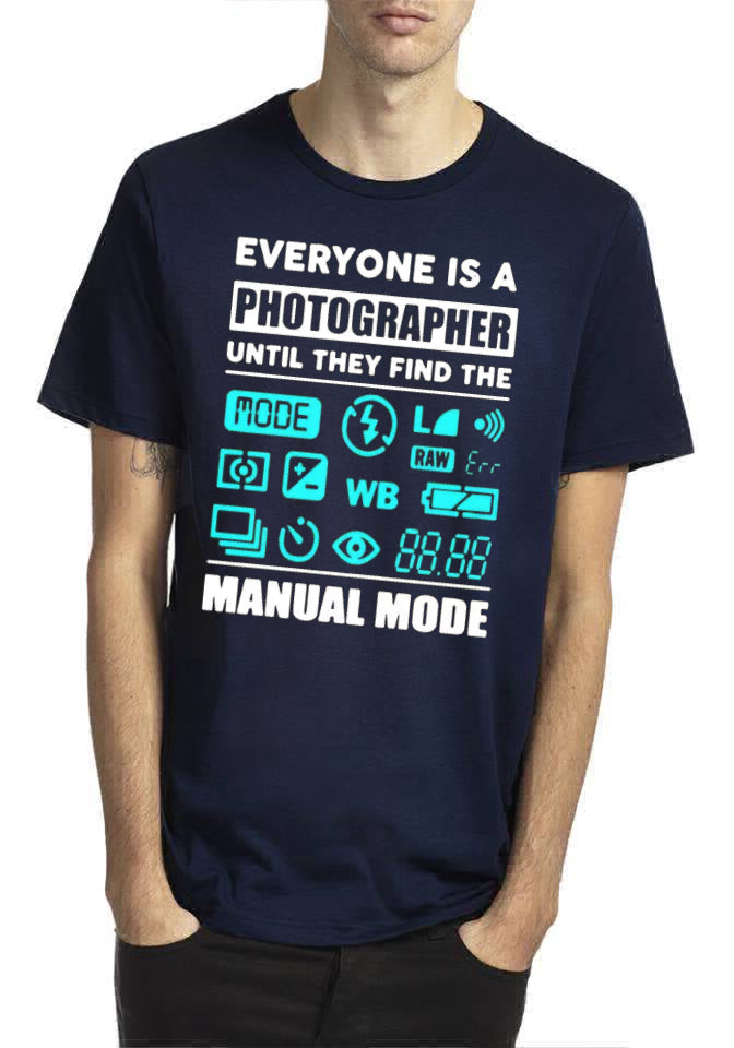 Everyone Is A Photographer Until They Find The Manual Mode T-Shirt Hoodie, Sweatshirt | CoreVibeTees.com