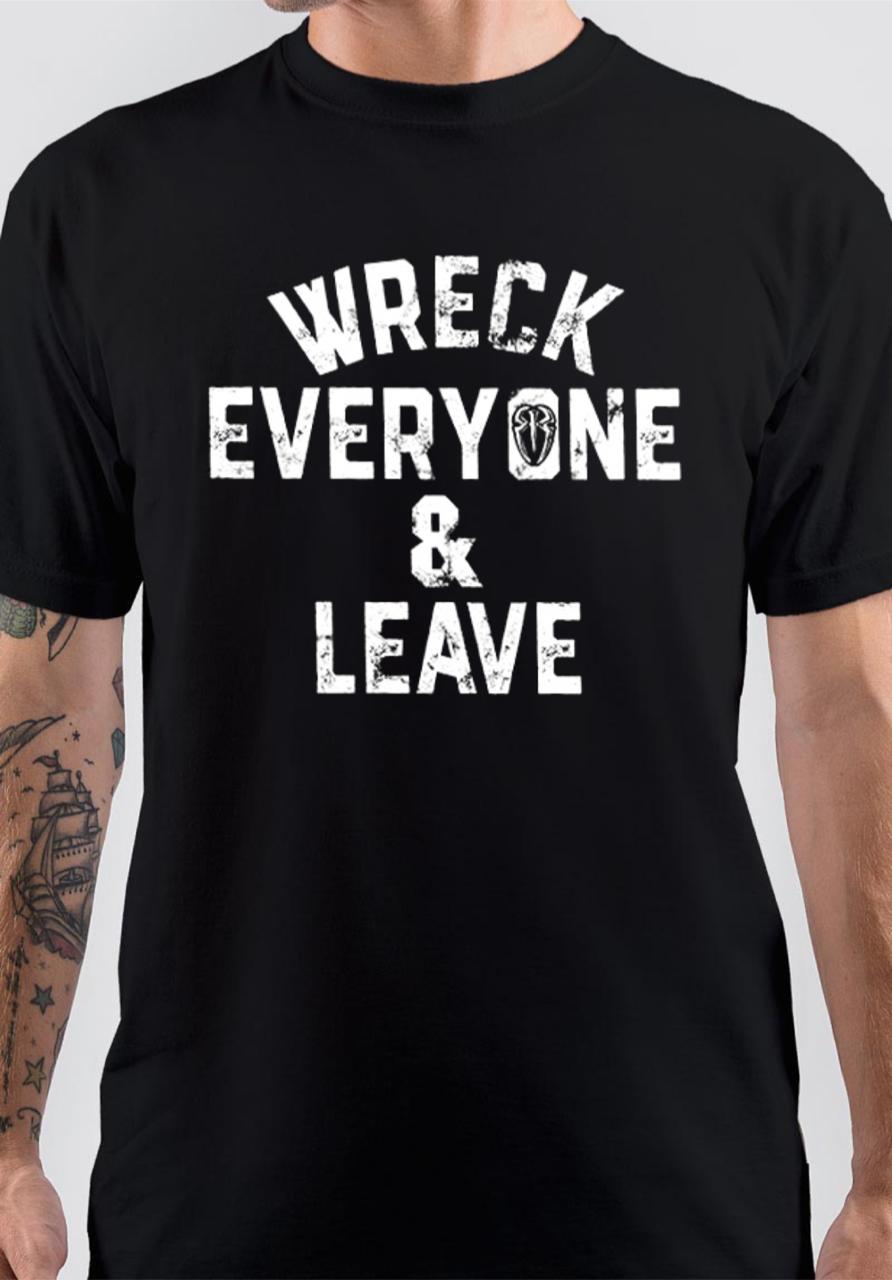 Wreck Everyone And Leave T-Shirt Hoodie, Sweatshirt | CoreVibeTees.com