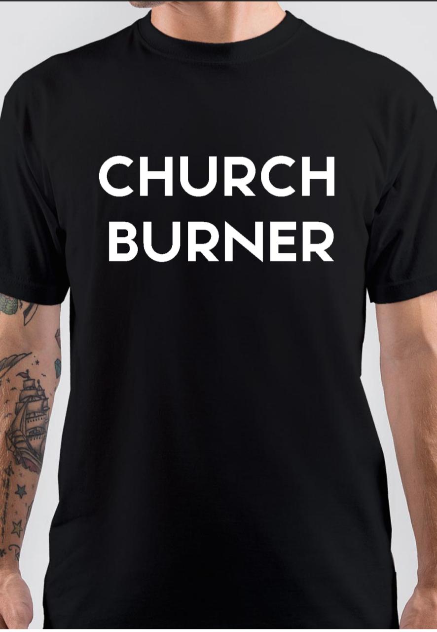 Church Burner T-Shirt Hoodie, Sweatshirt | CoreVibeTees.com