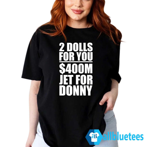2 Dolls For You Million Jet For Donny Shirt