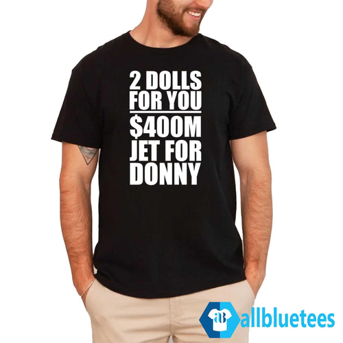 2 Dolls For You Million Jet For Donny Shirt