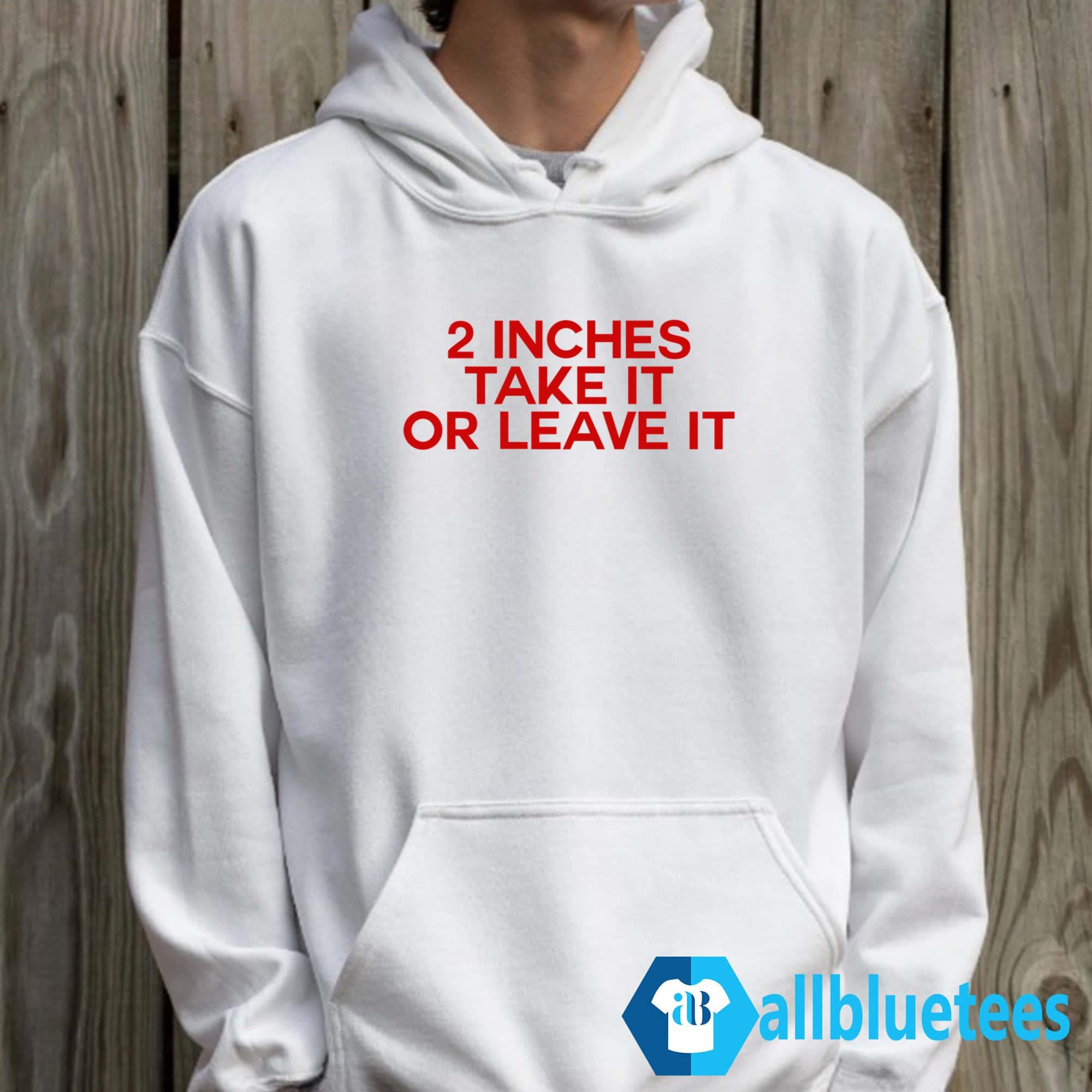 2 Inches Take It Or Leave It Shirt