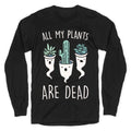 All My Plants Are Dead Parody White Print Longsleeve Tee Hoodie, Sweatshirt | CoreVibeTees.com (Image 1)