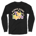 Always Doing The Most Longsleeve Tee Hoodie, Sweatshirt | CoreVibeTees.com (Image 1)