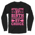 Athlete By Birth Cheerleader By Choice Longsleeve Tee Hoodie, Sweatshirt | CoreVibeTees.com (Image 1)
