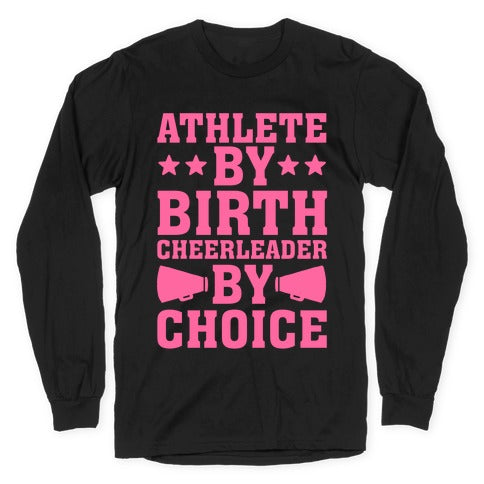 Athlete By Birth Cheerleader By Choice Longsleeve Tee Hoodie, Sweatshirt | CoreVibeTees.com (Image 1)