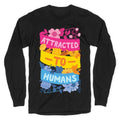 Attracted To Humans Longsleeve Tee Hoodie, Sweatshirt | CoreVibeTees.com (Image 1)