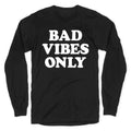 Bad Vibes Only Longsleeve Tee Hoodie, Sweatshirt | CoreVibeTees.com (Image 1)