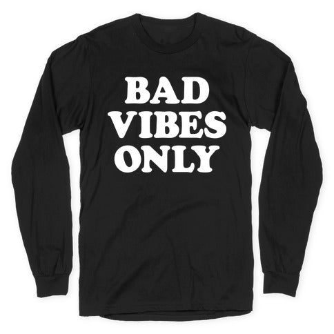Bad Vibes Only Longsleeve Tee Hoodie, Sweatshirt | CoreVibeTees.com (Image 1)