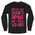 Break My Book's Spine and I Break Yours. Longsleeve Tee Hoodie, Sweatshirt | CoreVibeTees.com (Image 1)