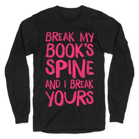 Break My Book's Spine and I Break Yours. Longsleeve Tee Hoodie, Sweatshirt | CoreVibeTees.com (Image 1)