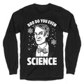 Bro Do You Even Science Longsleeve Tee Hoodie, Sweatshirt | CoreVibeTees.com (Image 1)