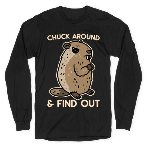 Chuck Around And Find Out Woodchuck Longsleeve Tee Hoodie, Sweatshirt | CoreVibeTees.com (Image 1)