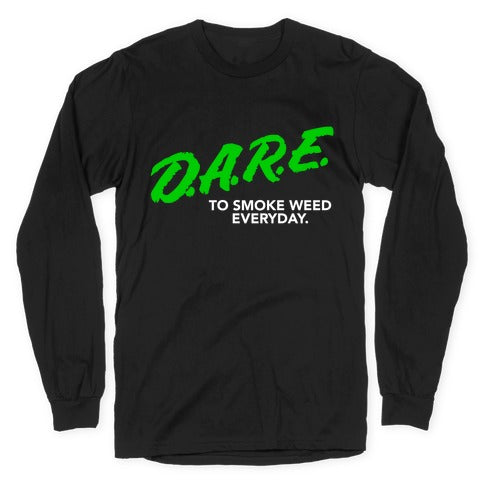 DARE Parody (Weed) Longsleeve Tee Hoodie, Sweatshirt | CoreVibeTees.com (Image 1)