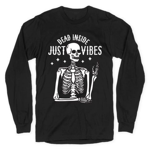 Dead Inside Just Vibes Skeleton Longsleeve Tee Hoodie, Sweatshirt | CoreVibeTees.com (Image 1)
