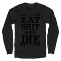 Eat Shit and Die Longsleeve Tee Hoodie, Sweatshirt | CoreVibeTees.com (Image 1)