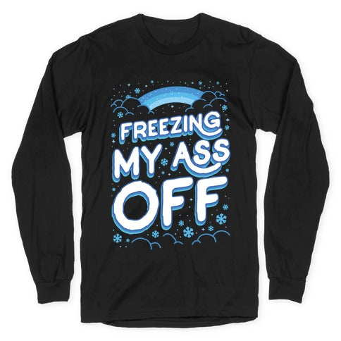 Freezing My Ass Off Longsleeve Tee Hoodie, Sweatshirt | CoreVibeTees.com (Image 1)