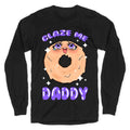 Glaze Me Daddy Longsleeve Tee Hoodie, Sweatshirt | CoreVibeTees.com (Image 1)