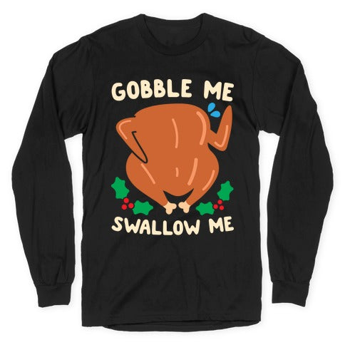 Gobble Me Swallow Me Turkey Longsleeve Tee Hoodie, Sweatshirt | CoreVibeTees.com (Image 1)