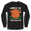 Gobble Me Swallow Me Turkey Longsleeve Tee Hoodie, Sweatshirt | CoreVibeTees.com (Image 1)