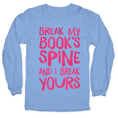 Break My Book's Spine and I Break Yours. Longsleeve Tee Hoodie, Sweatshirt | CoreVibeTees.com (Image 2)