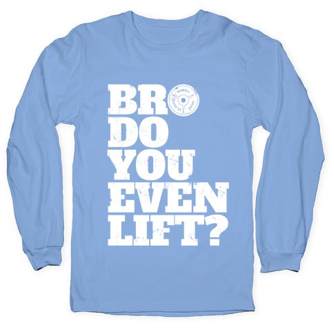 Bro Do You Even Lift? Longsleeve Tee Hoodie, Sweatshirt | CoreVibeTees.com (Image 2)