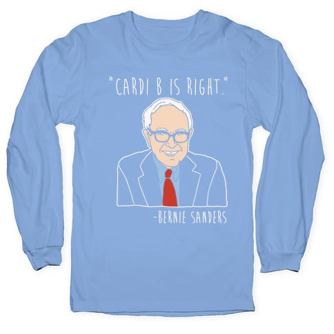 Cardi B Was Right Bernie Sanders Quote White Print Longsleeve Tee Hoodie, Sweatshirt | CoreVibeTees.com (Image 2)