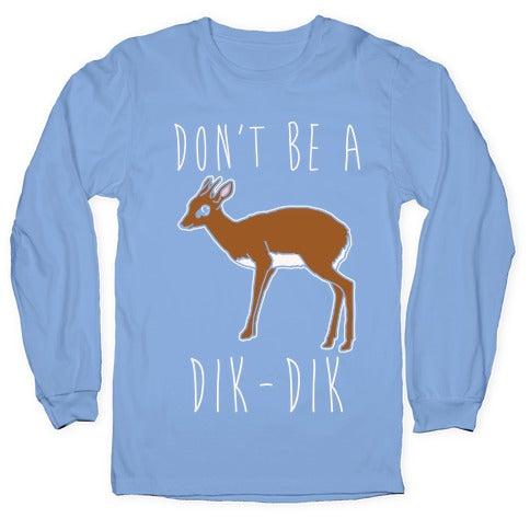 Don't Be A Dik-Dik White Print Longsleeve Tee Hoodie, Sweatshirt | CoreVibeTees.com (Image 2)