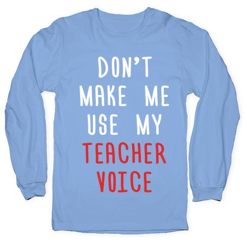 Don't Make Me Use My Teacher Voice Longsleeve Tee Hoodie, Sweatshirt | CoreVibeTees.com (Image 2)