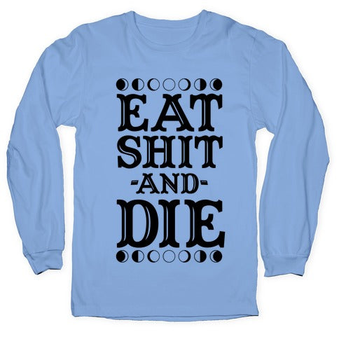 Eat Shit and Die Longsleeve Tee Hoodie, Sweatshirt | CoreVibeTees.com (Image 2)