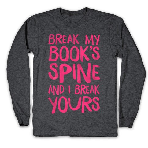 Break My Book's Spine and I Break Yours. Longsleeve Tee Hoodie, Sweatshirt | CoreVibeTees.com (Image 3)