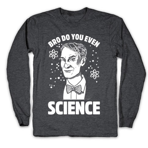 Bro Do You Even Science Longsleeve Tee Hoodie, Sweatshirt | CoreVibeTees.com (Image 3)