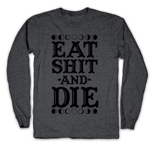 Eat Shit and Die Longsleeve Tee Hoodie, Sweatshirt | CoreVibeTees.com (Image 3)