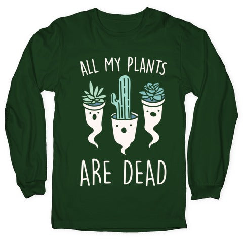 All My Plants Are Dead Parody White Print Longsleeve Tee Hoodie, Sweatshirt | CoreVibeTees.com (Image 4)
