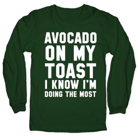Avocado On MyToast, I Know I'm Doing The Most Longsleeve Tee Hoodie, Sweatshirt | CoreVibeTees.com (Image 4)