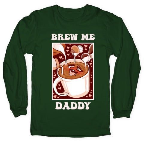 Brew Me, Daddy Longsleeve Tee Hoodie, Sweatshirt | CoreVibeTees.com (Image 4)