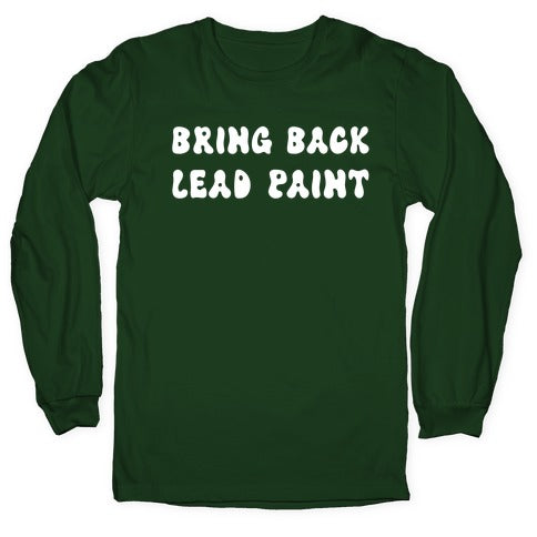 Bring Back Lead Paint Longsleeve Tee Hoodie, Sweatshirt | CoreVibeTees.com (Image 4)