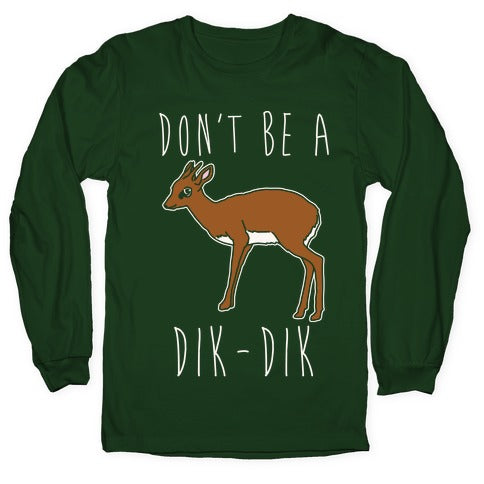 Don't Be A Dik-Dik White Print Longsleeve Tee Hoodie, Sweatshirt | CoreVibeTees.com (Image 4)