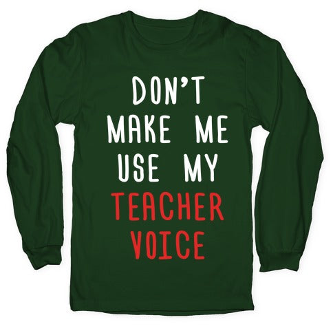 Don't Make Me Use My Teacher Voice Longsleeve Tee Hoodie, Sweatshirt | CoreVibeTees.com (Image 4)