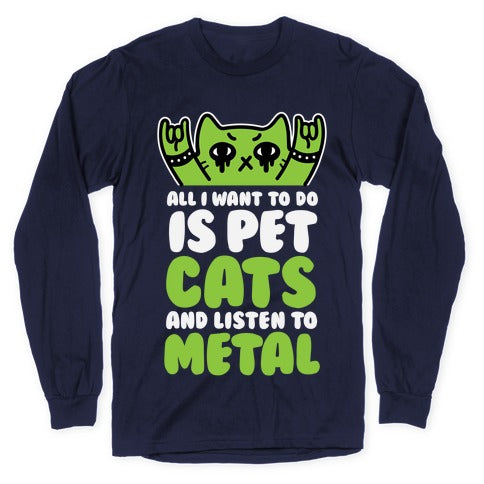 All I Want To Do Is Pet Cats And Listen To Metal Longsleeve Tee Style001 Hoodie, Sweatshirt | CoreVibeTees.com (Image 5)