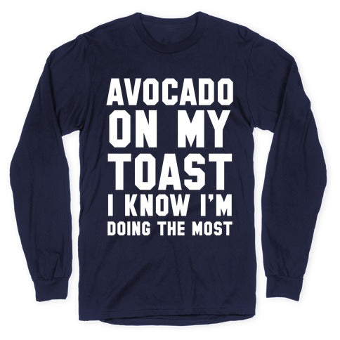 Avocado On MyToast, I Know I'm Doing The Most Longsleeve Tee Hoodie, Sweatshirt | CoreVibeTees.com (Image 5)