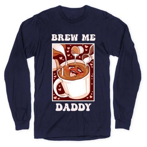 Brew Me, Daddy Longsleeve Tee Hoodie, Sweatshirt | CoreVibeTees.com (Image 5)