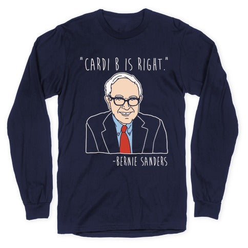 Cardi B Was Right Bernie Sanders Quote White Print Longsleeve Tee Hoodie, Sweatshirt | CoreVibeTees.com (Image 5)