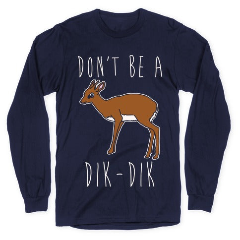 Don't Be A Dik-Dik White Print Longsleeve Tee Hoodie, Sweatshirt | CoreVibeTees.com (Image 5)