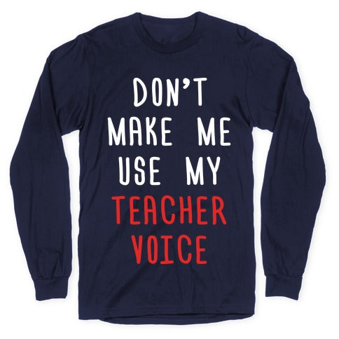 Don't Make Me Use My Teacher Voice Longsleeve Tee Hoodie, Sweatshirt | CoreVibeTees.com (Image 5)