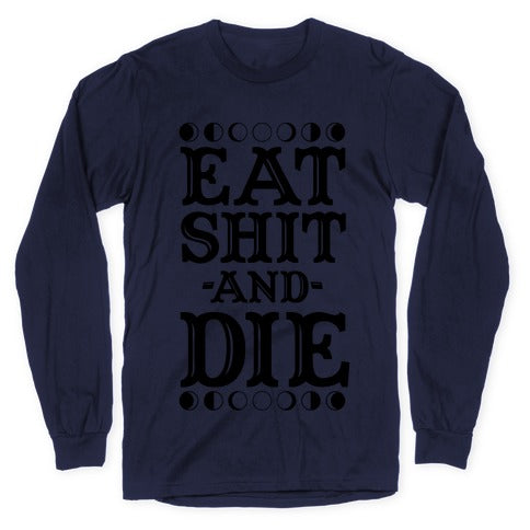Eat Shit and Die Longsleeve Tee Hoodie, Sweatshirt | CoreVibeTees.com (Image 5)