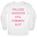College Educated Evil Feminist Slut Longsleeve Tee Hoodie, Sweatshirt | CoreVibeTees.com